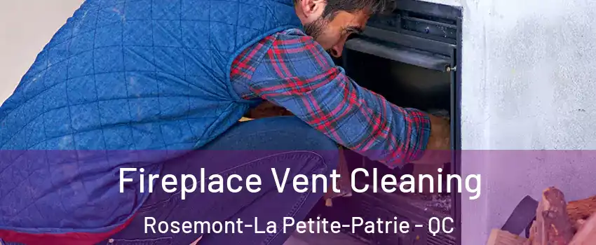  Fireplace Vent Cleaning Rosemont-La Petite-Patrie - QC