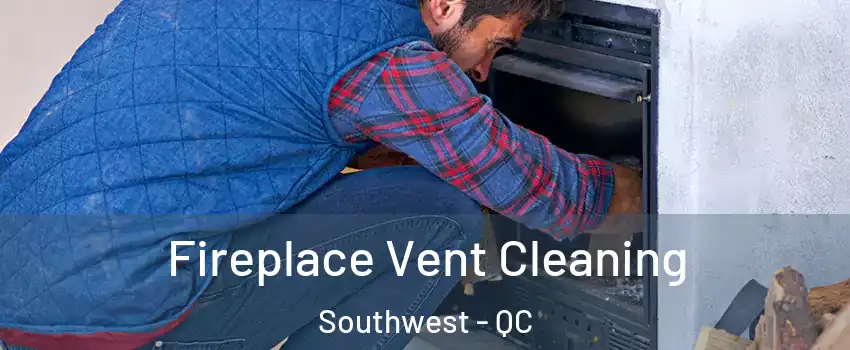  Fireplace Vent Cleaning Southwest - QC