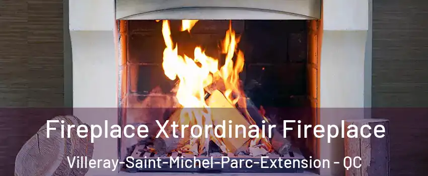  Fireplace Xtrordinair Fireplace Villeray-Saint-Michel-Parc-Extension - QC
