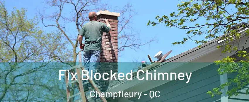  Fix Blocked Chimney Champfleury - QC