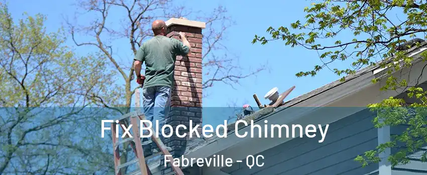  Fix Blocked Chimney Fabreville - QC
