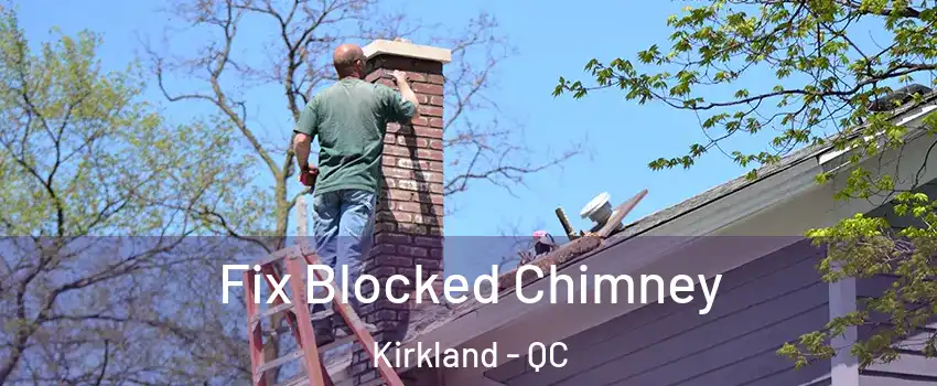  Fix Blocked Chimney Kirkland - QC