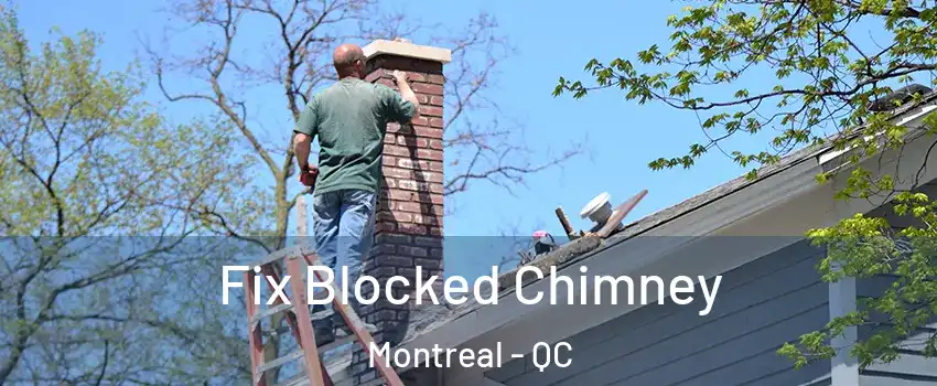  Fix Blocked Chimney Montreal - QC