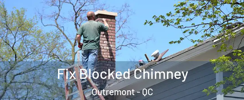  Fix Blocked Chimney Outremont - QC