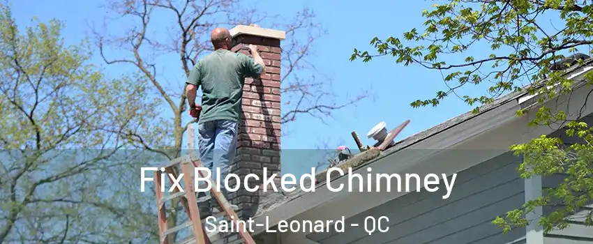  Fix Blocked Chimney Saint-Leonard - QC