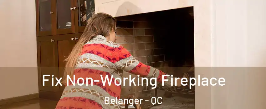  Fix Non-Working Fireplace Belanger - QC