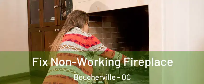  Fix Non-Working Fireplace Boucherville - QC