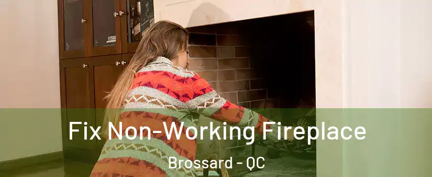  Fix Non-Working Fireplace Brossard - QC