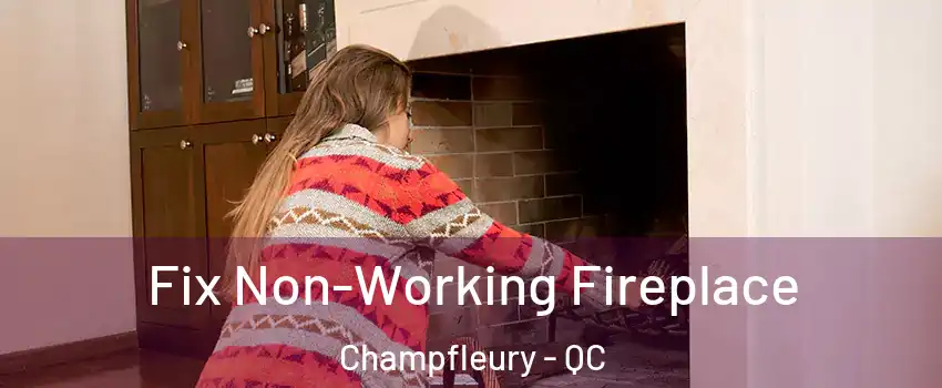  Fix Non-Working Fireplace Champfleury - QC