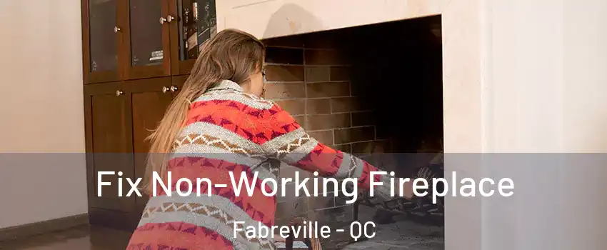  Fix Non-Working Fireplace Fabreville - QC