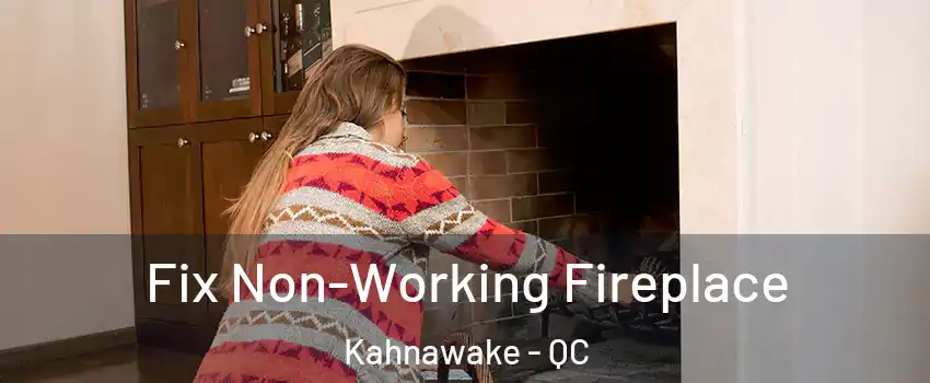  Fix Non-Working Fireplace Kahnawake - QC