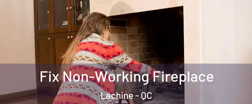  Fix Non-Working Fireplace Lachine - QC