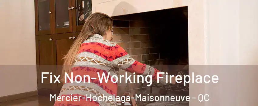  Fix Non-Working Fireplace Mercier-Hochelaga-Maisonneuve - QC
