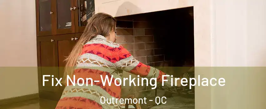  Fix Non-Working Fireplace Outremont - QC