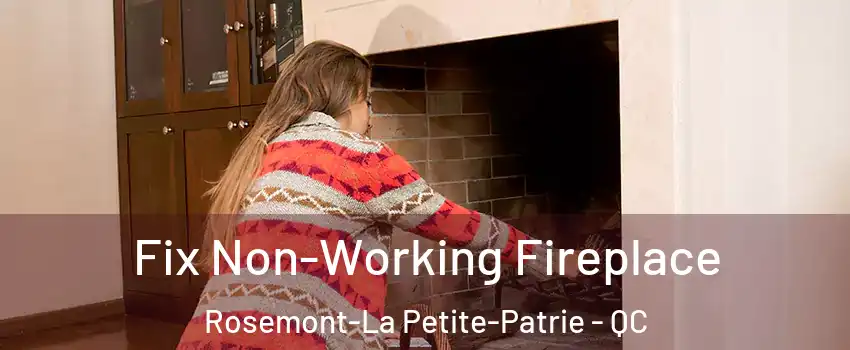  Fix Non-Working Fireplace Rosemont-La Petite-Patrie - QC