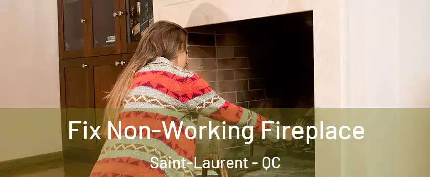  Fix Non-Working Fireplace Saint-Laurent - QC