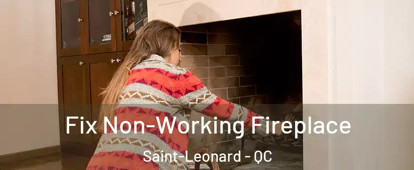  Fix Non-Working Fireplace Saint-Leonard - QC