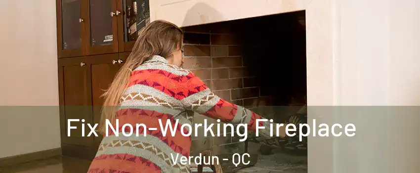  Fix Non-Working Fireplace Verdun - QC