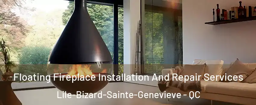  Floating Fireplace Installation And Repair Services Lile-Bizard-Sainte-Genevieve - QC