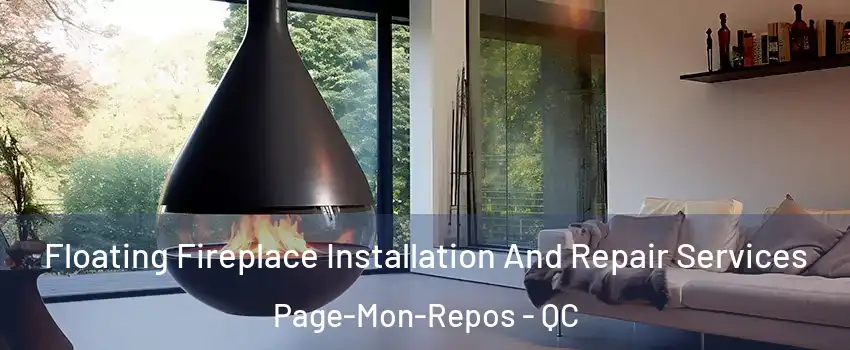 Floating Fireplace Installation And Repair Services Page-Mon-Repos - QC
