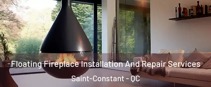  Floating Fireplace Installation And Repair Services Saint-Constant - QC