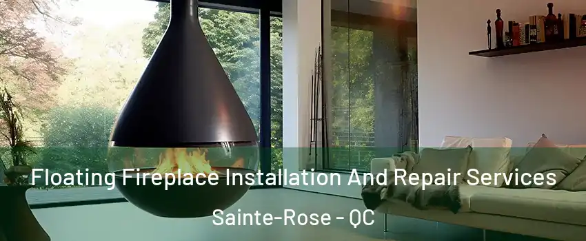  Floating Fireplace Installation And Repair Services Sainte-Rose - QC