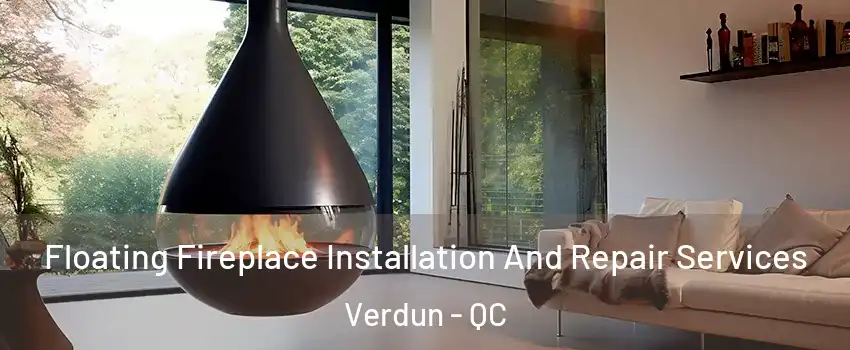  Floating Fireplace Installation And Repair Services Verdun - QC