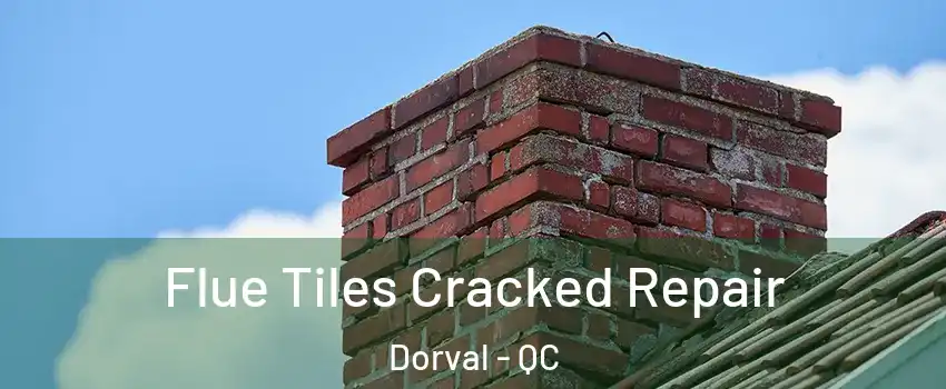  Flue Tiles Cracked Repair Dorval - QC