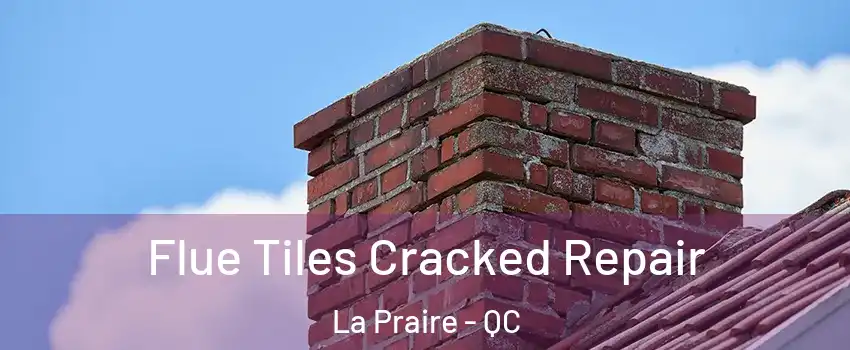 Flue Tiles Cracked Repair La Praire - QC