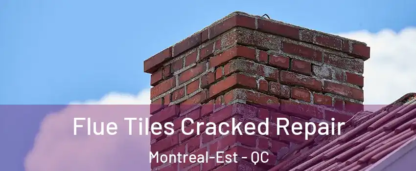  Flue Tiles Cracked Repair Montreal-Est - QC