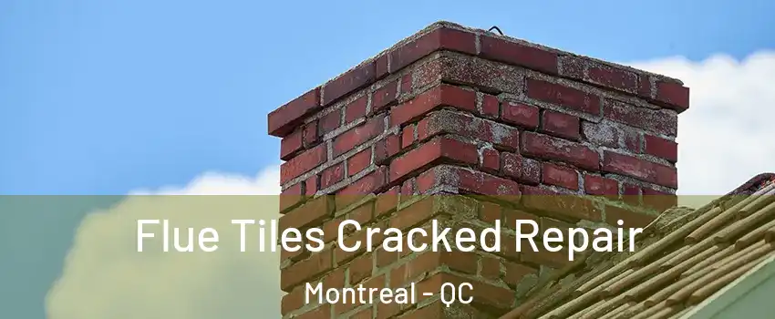  Flue Tiles Cracked Repair Montreal - QC