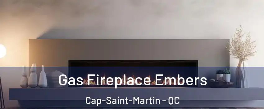  Gas Fireplace Embers Cap-Saint-Martin - QC