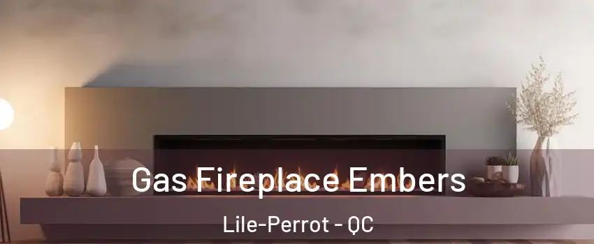  Gas Fireplace Embers Lile-Perrot - QC