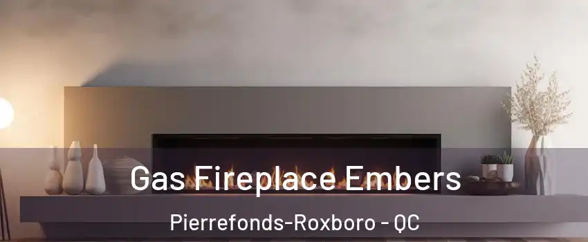  Gas Fireplace Embers Pierrefonds-Roxboro - QC