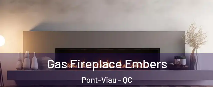  Gas Fireplace Embers Pont-Viau - QC