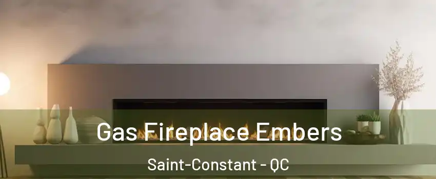  Gas Fireplace Embers Saint-Constant - QC