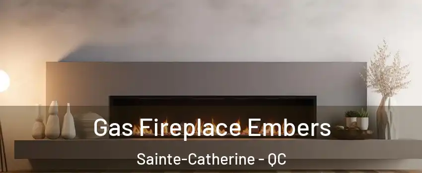  Gas Fireplace Embers Sainte-Catherine - QC