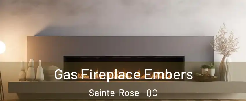  Gas Fireplace Embers Sainte-Rose - QC