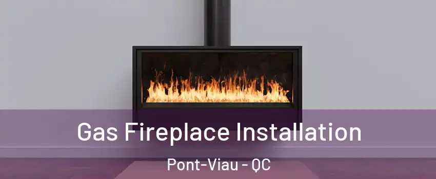  Gas Fireplace Installation Pont-Viau - QC