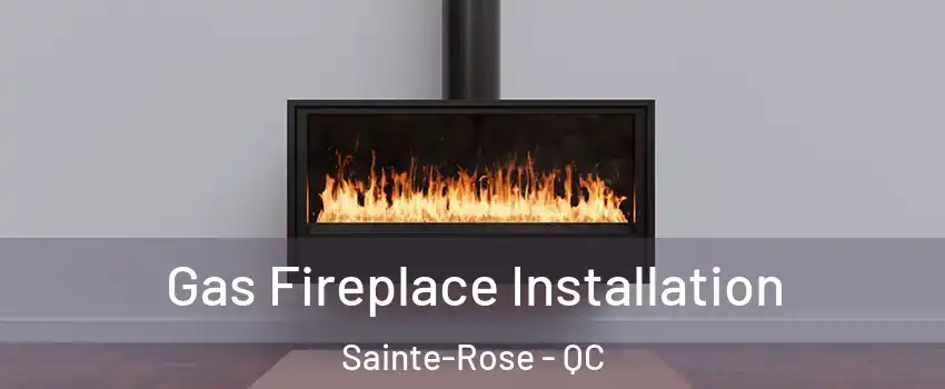  Gas Fireplace Installation Sainte-Rose - QC