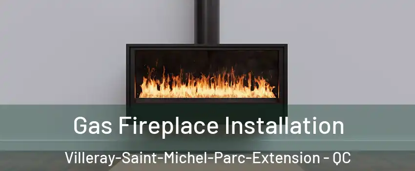  Gas Fireplace Installation Villeray-Saint-Michel-Parc-Extension - QC