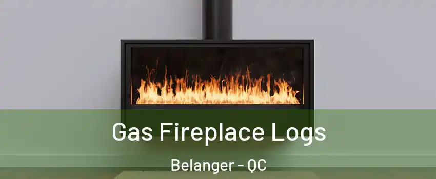  Gas Fireplace Logs Belanger - QC