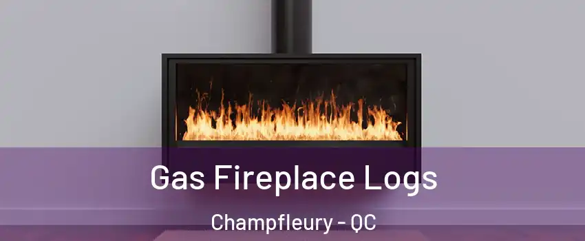  Gas Fireplace Logs Champfleury - QC