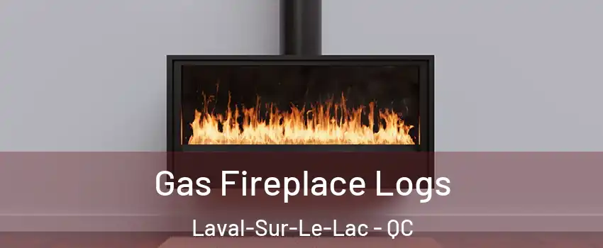  Gas Fireplace Logs Laval-Sur-Le-Lac - QC