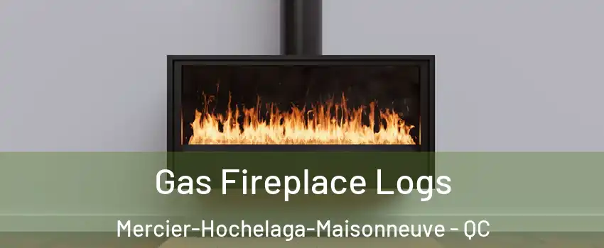  Gas Fireplace Logs Mercier-Hochelaga-Maisonneuve - QC