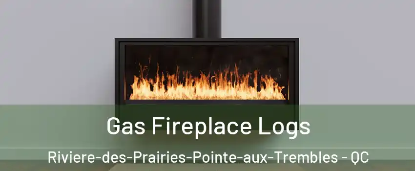  Gas Fireplace Logs Riviere-des-Prairies-Pointe-aux-Trembles - QC