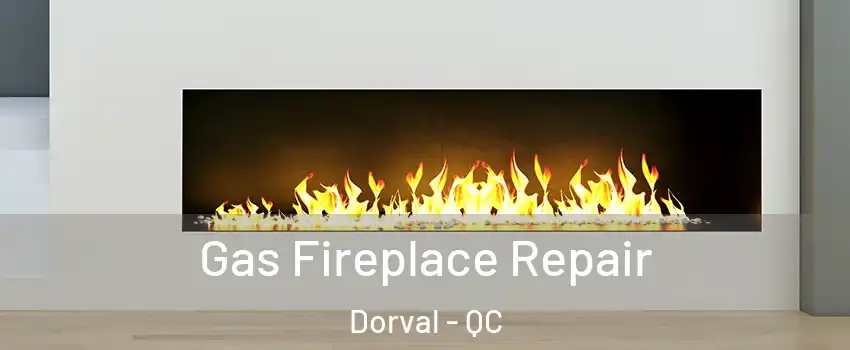  Gas Fireplace Repair Dorval - QC