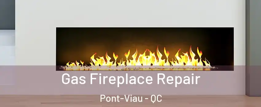  Gas Fireplace Repair Pont-Viau - QC