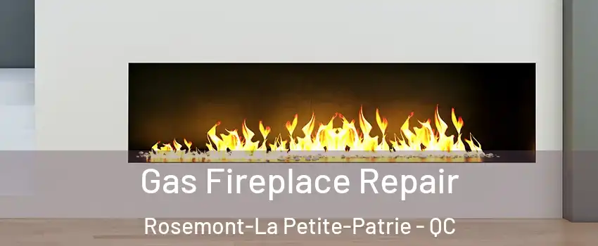  Gas Fireplace Repair Rosemont-La Petite-Patrie - QC