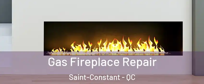  Gas Fireplace Repair Saint-Constant - QC
